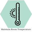  Maintain Room Temperature greater safety 6